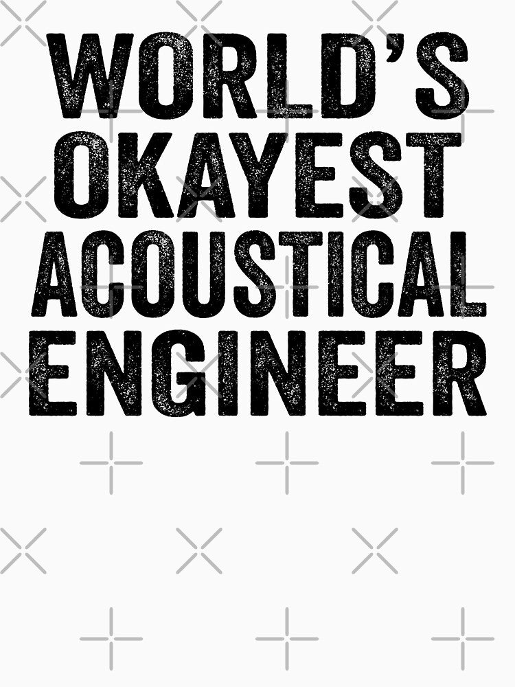 World's okayest Acoustical  engineer Shirt, Funny Acoustical  engineer Dad Husband, Acoustical  engineer Birthday Christmas Gift idea, Distressed design by xlnv