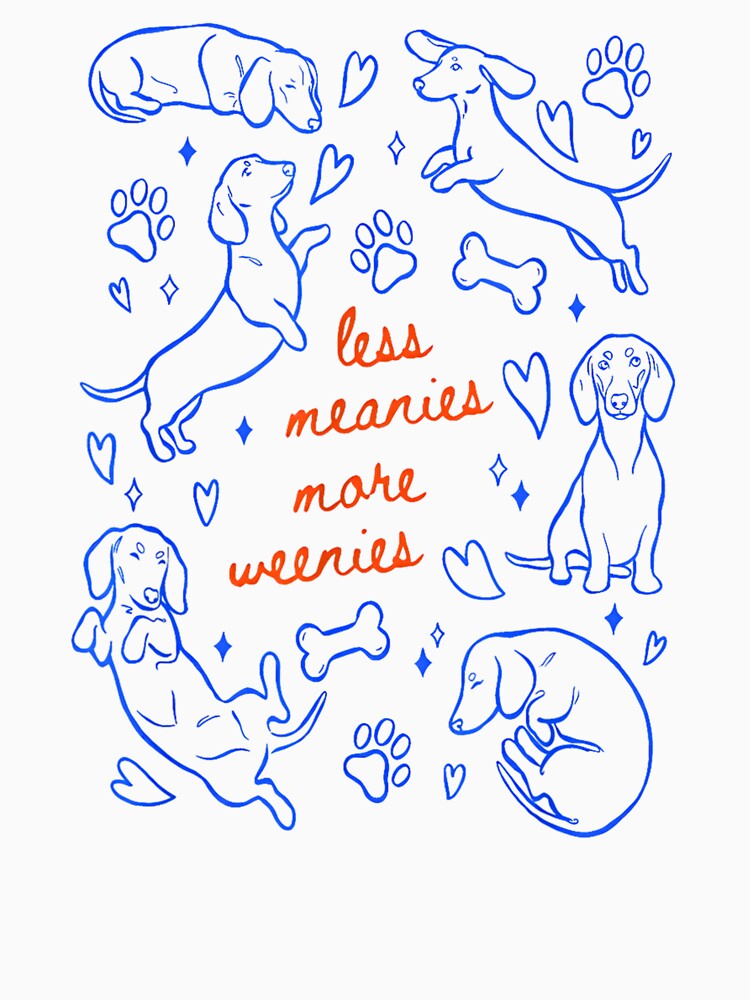 Less Meanies More Weenies by Shobekshop