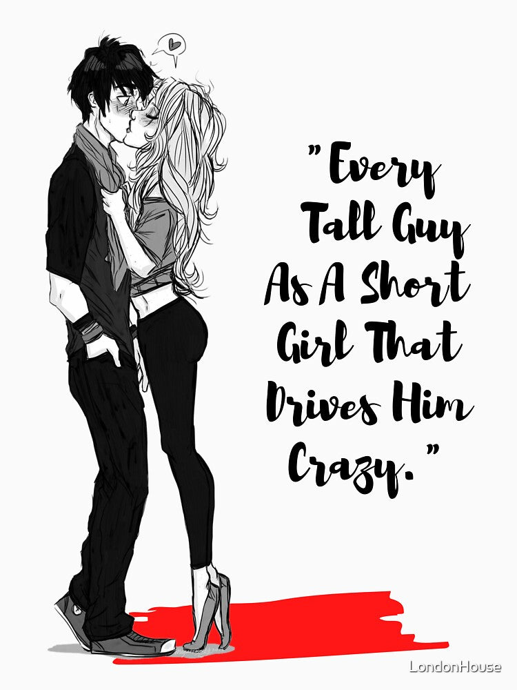 "Every Tall Guy As A Short Girl That..." by LondonHouse