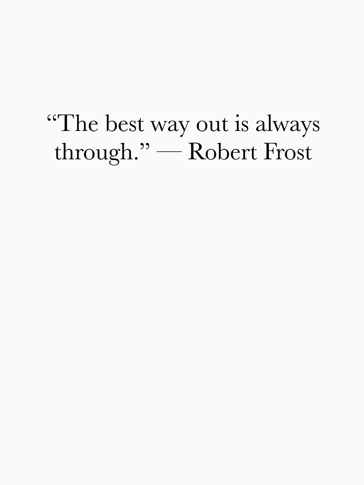 Robert Frost Quote – The Best Way Out Is Always Through Typography Design by The Prose Atelier
