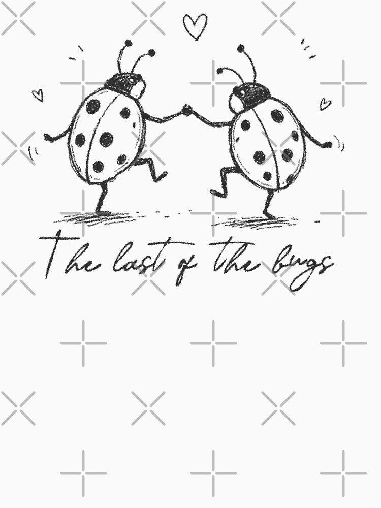 THE LAST OF THE BUGS INSPIRED by delllsdesigns