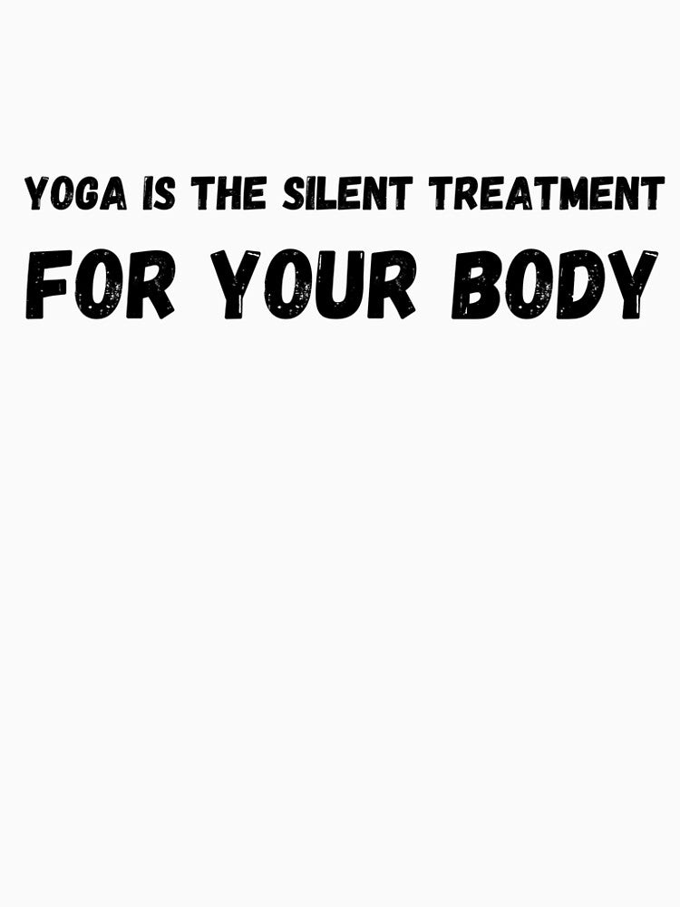 Yoga is the silent treatment for your body yoga lover by koalashopa