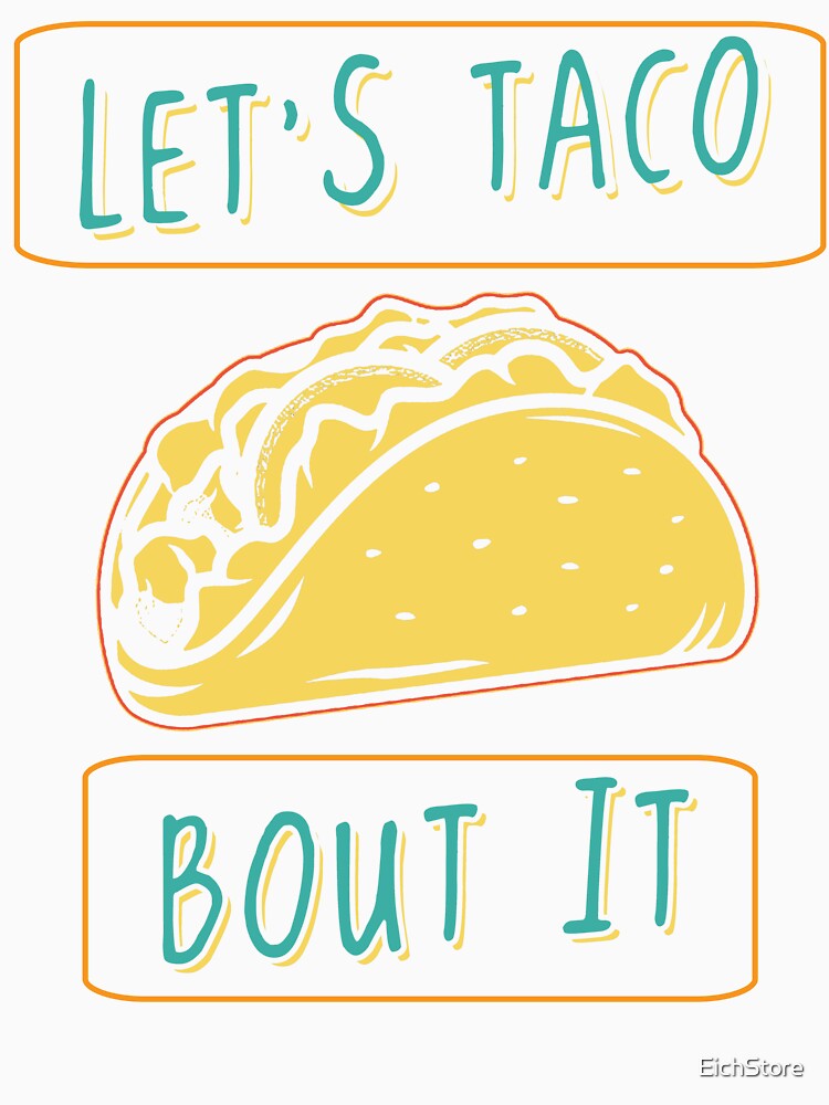 Let’s Taco Bout It – Funny Taco Food Pun Design by EichStore