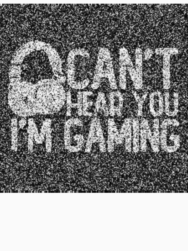 Cant hear you Im gaming by SideQuestSyd