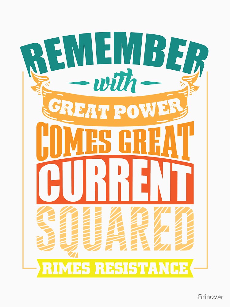 Great power comes great Current funny shirt by Grinover