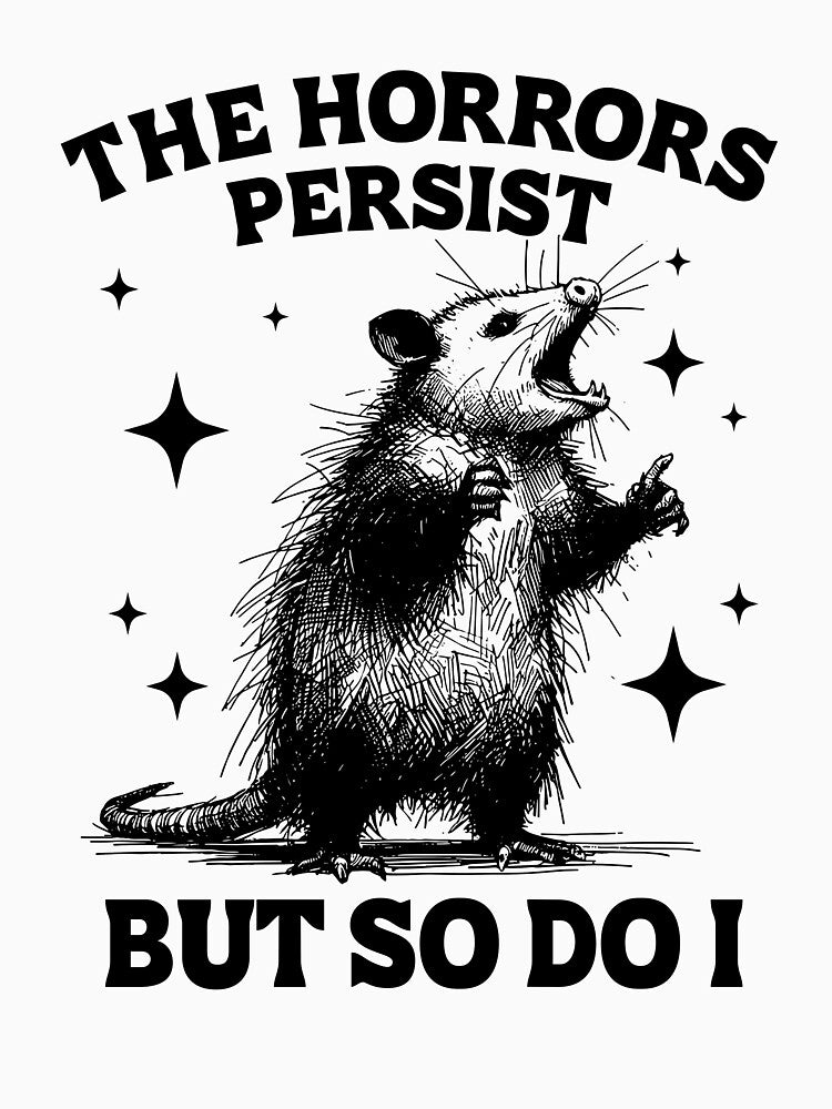 The Horrors Persist But So Do I by JOeArt-TH