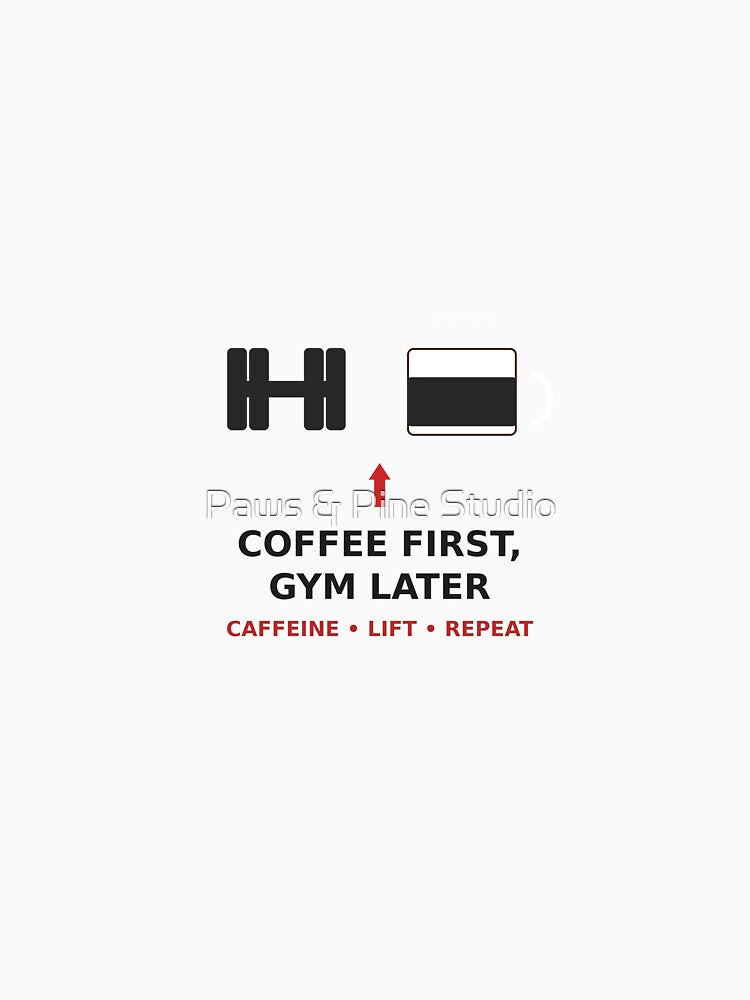 Coffee First Gym Later Funny Workout T-Shirt by Paws & Pine Studio