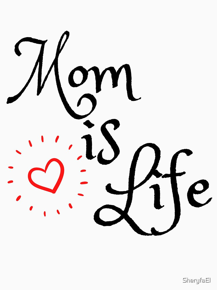 Mom is life t-shirt by SheryfaEl