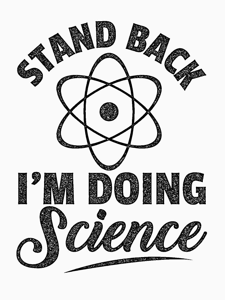 Stand Back I'm Doing Science by leftty