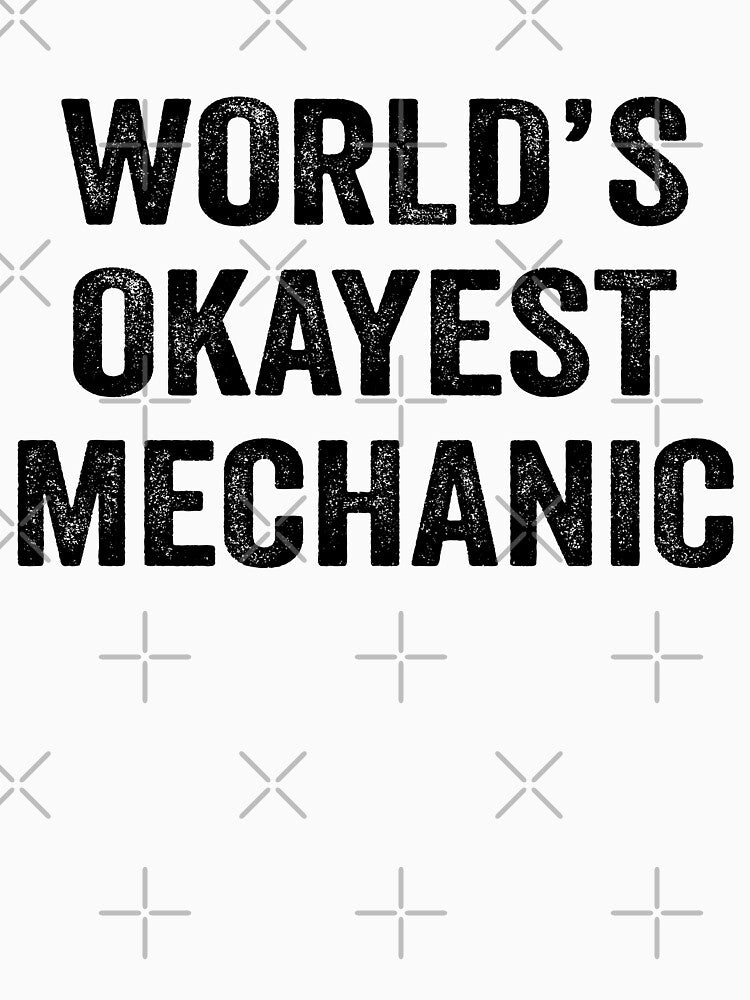 World's okayest Mechanic Shirt, Funny Mechanic Dad Husband Womens Boyfriend Birthday Christmas Gift idea by xlnv