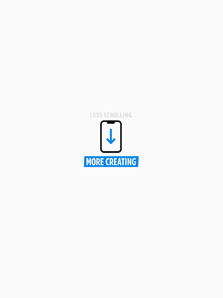 LESS SCROLLING MORE CREATING by vonalvarazs
