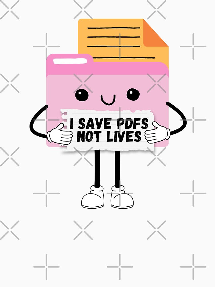 I Save PDFs Not Lives Cute Funny Graphic Icon by mariahmoniquedesign
