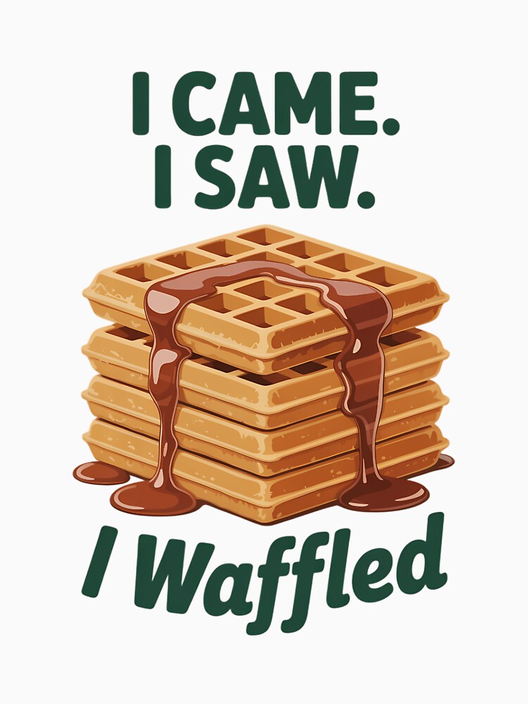 I Came I Saw I Waffled  Food Graphic - Waffle Lover by TyraYoung