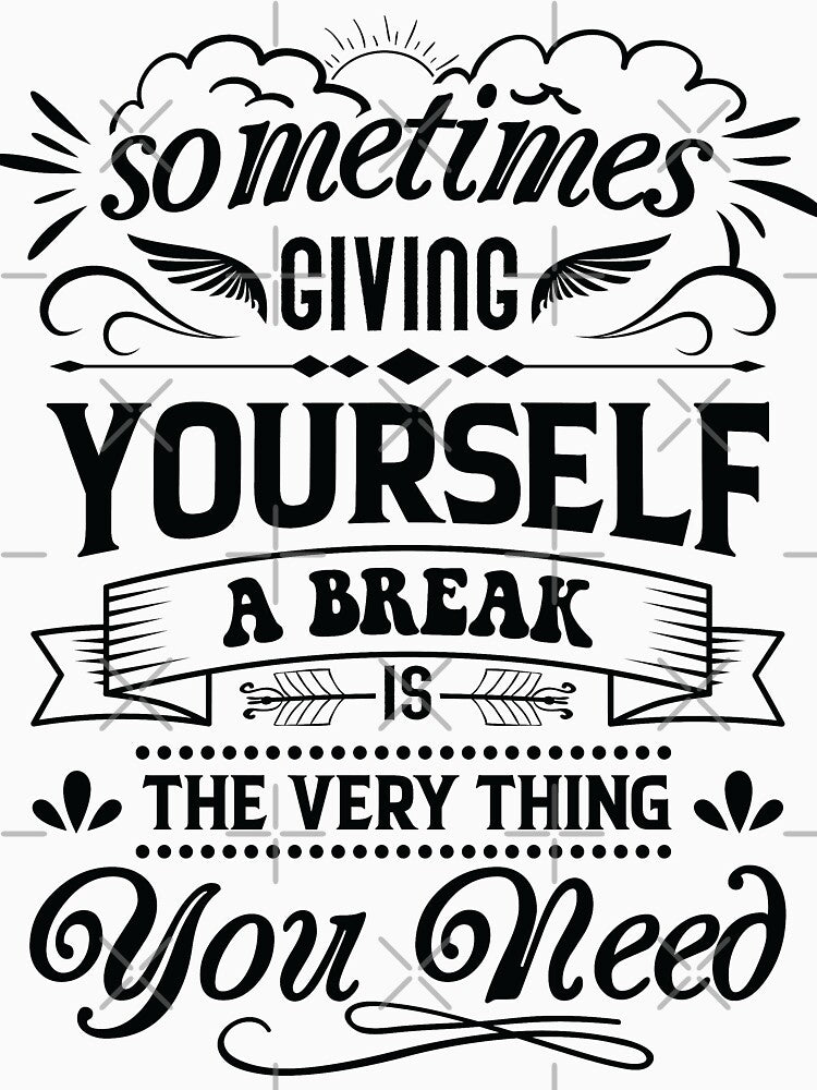 Sometimes giving yourself a break is the very thing you need. by Beefytee