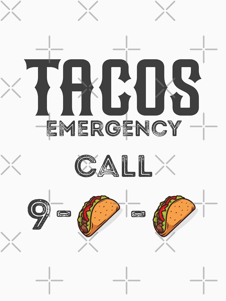 Taco Emergency | Funny Taco lover by EliteSayings