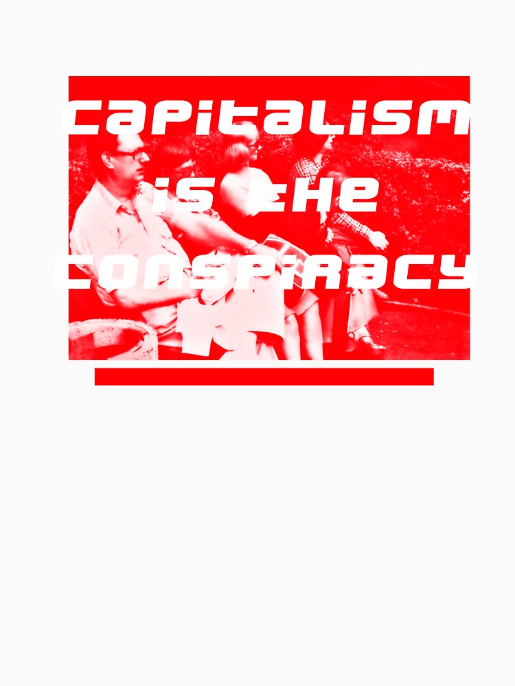 Capitalism is the Conspiracy - The Park - White type by Capitalismisthe