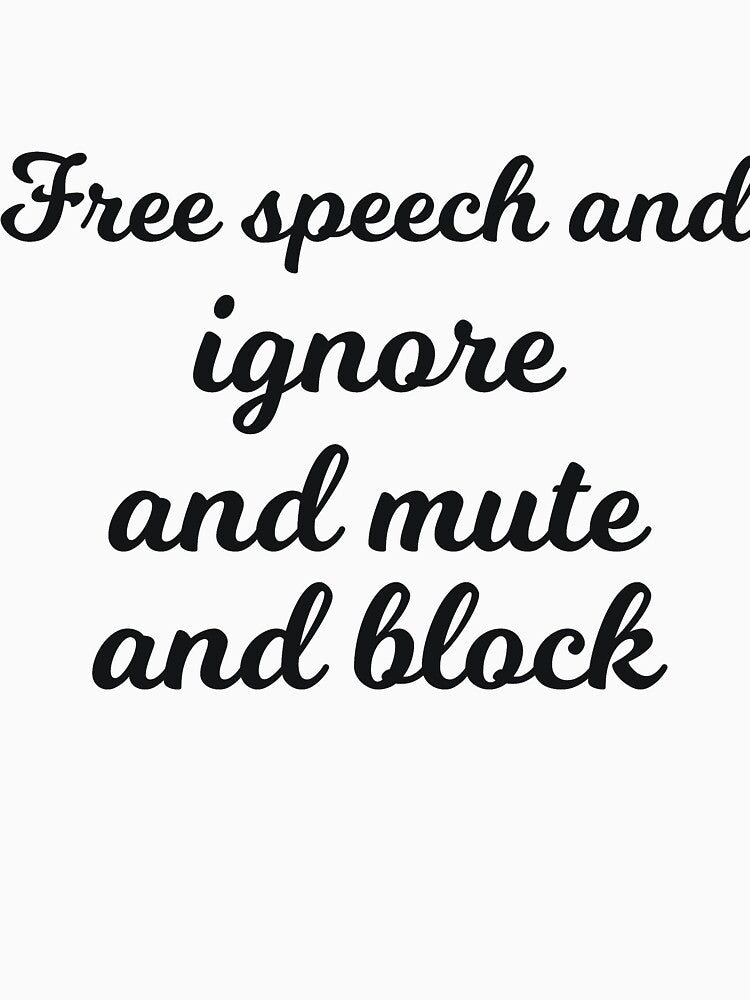 Free speech and ignore and mute and block sarcastic by RedYolk