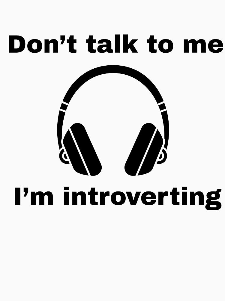Don’t Talk to Me, I’m Introverting | Funny Introvert Quote by ThuRevolution
