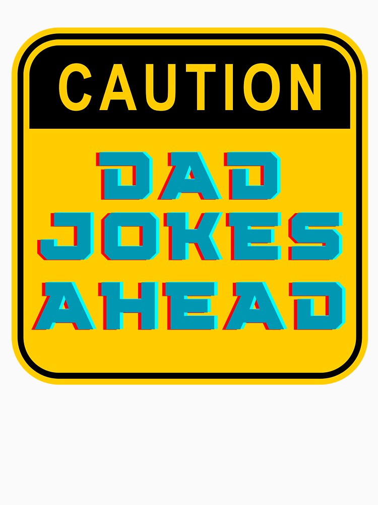 Caution Dad Jokes Ahead, dad jokes, fathers day Classic T-Shirt by YouSsefHN05