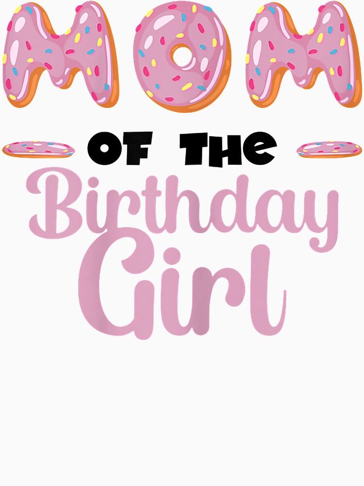 Funny Mom Of The Birthday Girl Family Donut by ElieserGomez