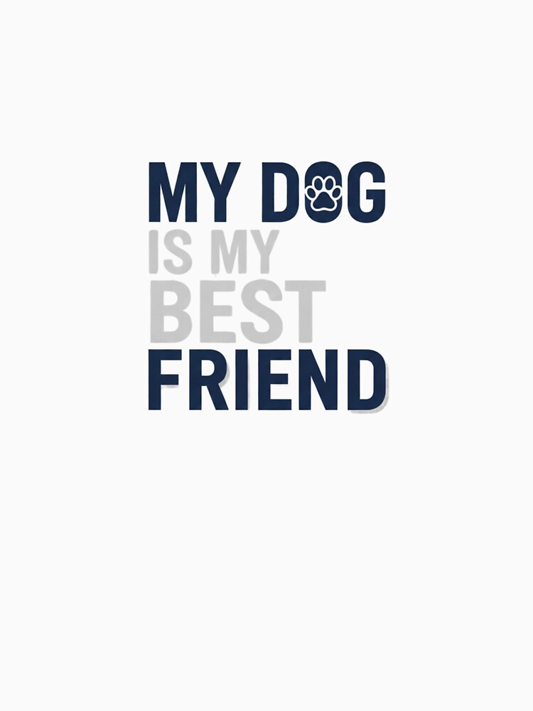 My Dog Is My Best Friend Shirt for Dog Dads by CustomViva