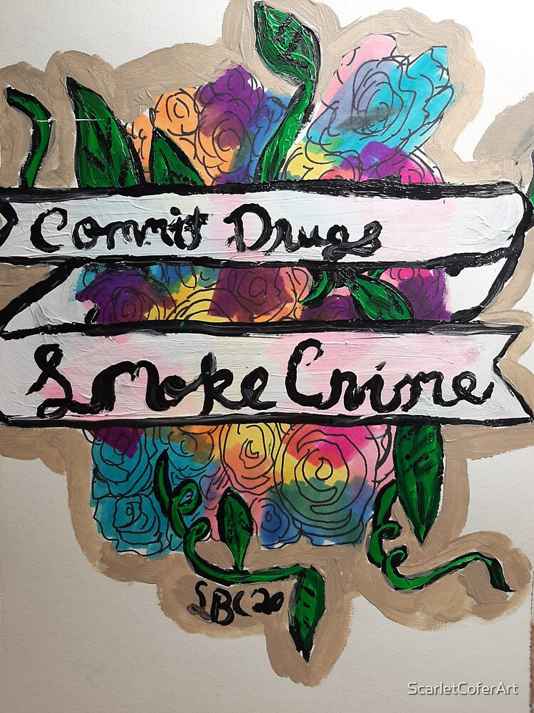 Commit drugs, smoke crime by ScarletCoferArt