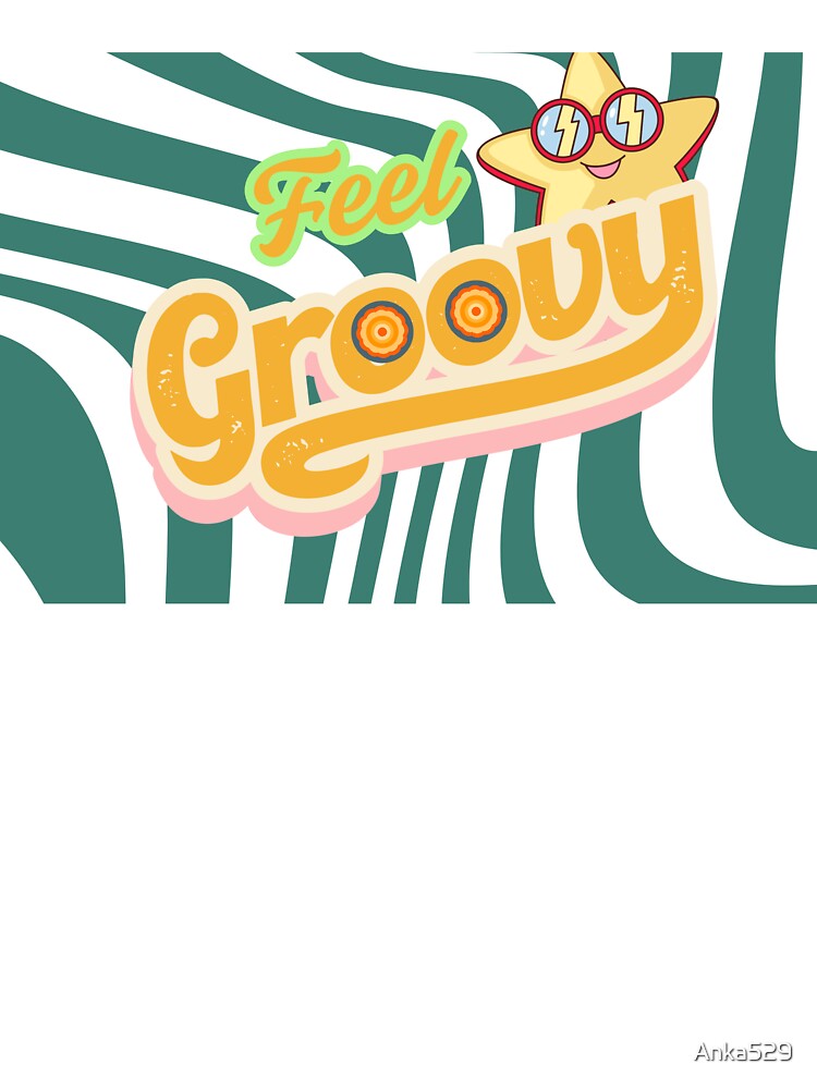 Feel Groovy by AnkaArtist