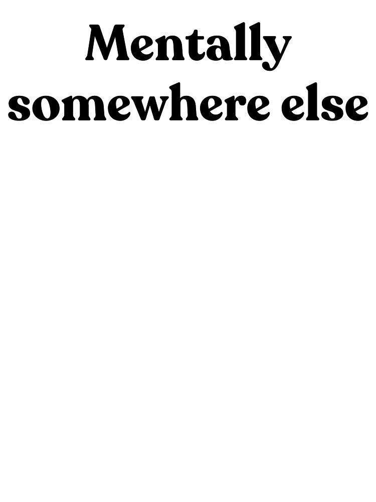 Mentally somewhere else by Cyber Warrior