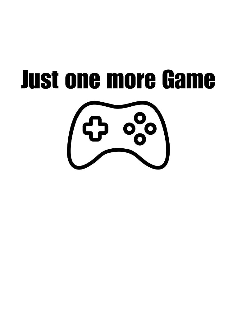 Just One More Game by ReliableQuotes