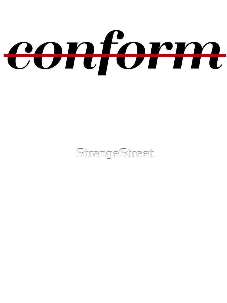 Don’t Conform ~ Motivation Mantra Inspiration by StrangeStreet