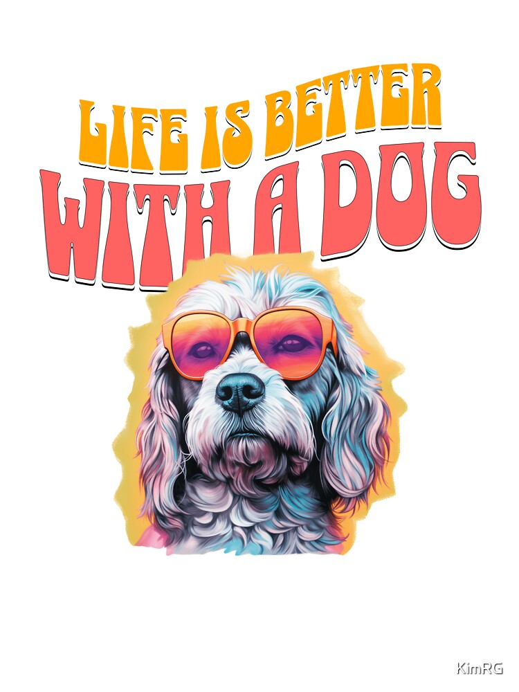 life is better with a dog - doodle by KimRG