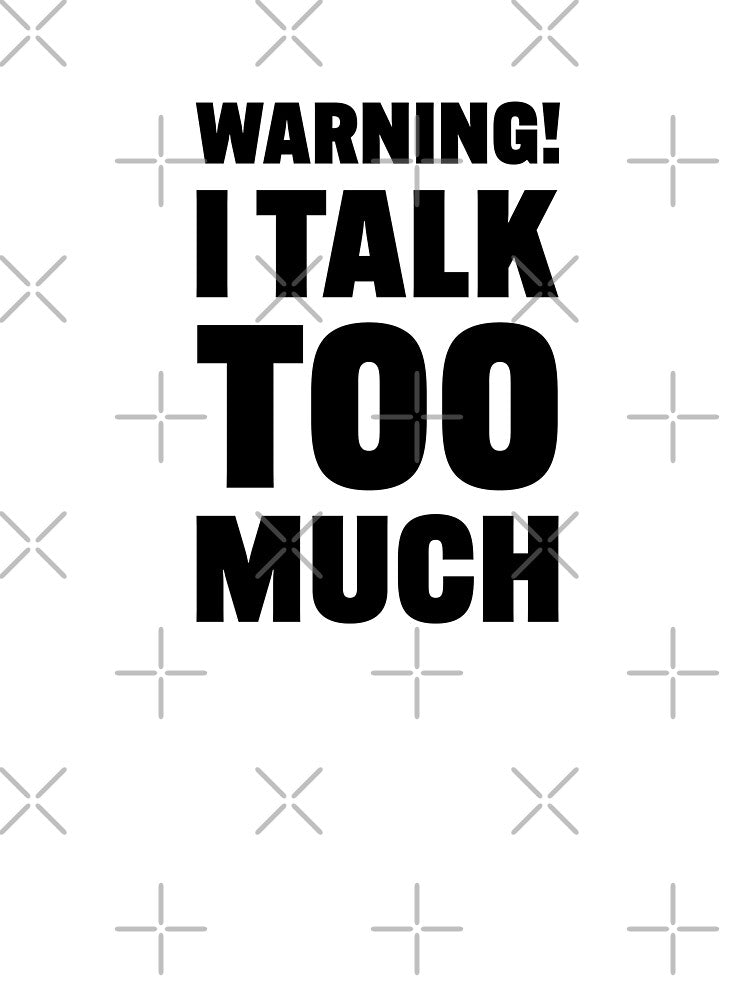 Warning! I Talk Too Much – minimalist typography (black text) by be.w.print