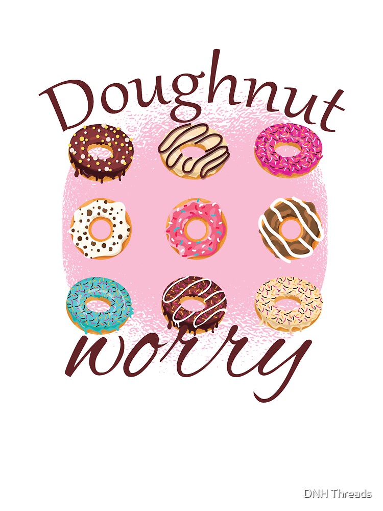Funny Donut design - Doughnut Worry - Funny Sayings graphic by DNH Threads