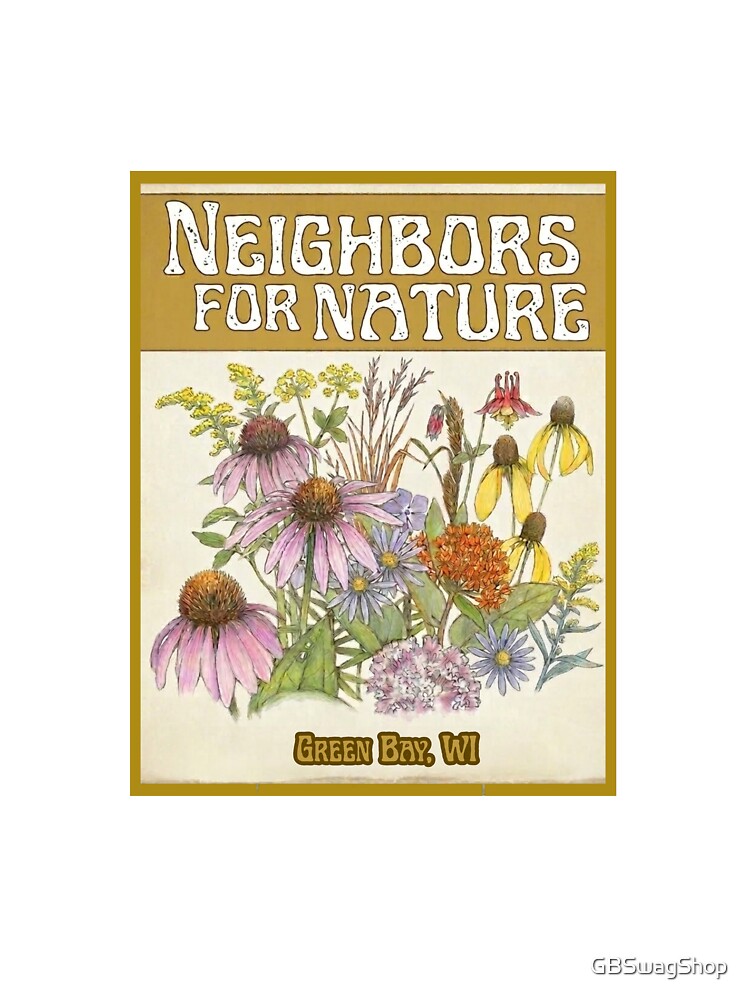 Neighbors For Nature by GBSwagShop