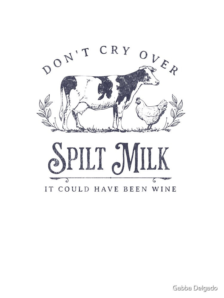 Dont cry over spilt milk by Gabba Delgado