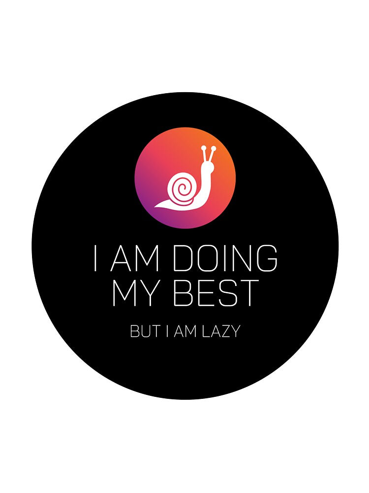 I Am Doing My Best But I Am Lazy Snail by Kubala