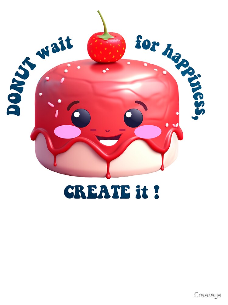 Donut Pun Kawaii| Funny sayings| Donut Puns| Donut wait for Happiness, create it by Createya