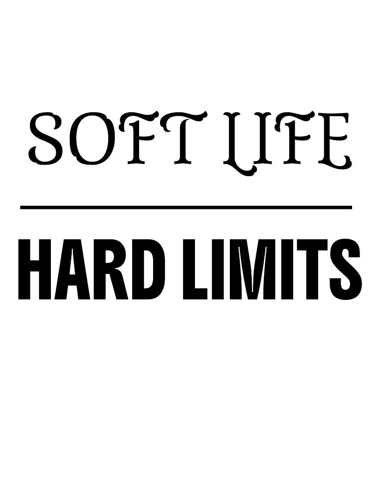 Soft Life Hard Limits by Zerograph