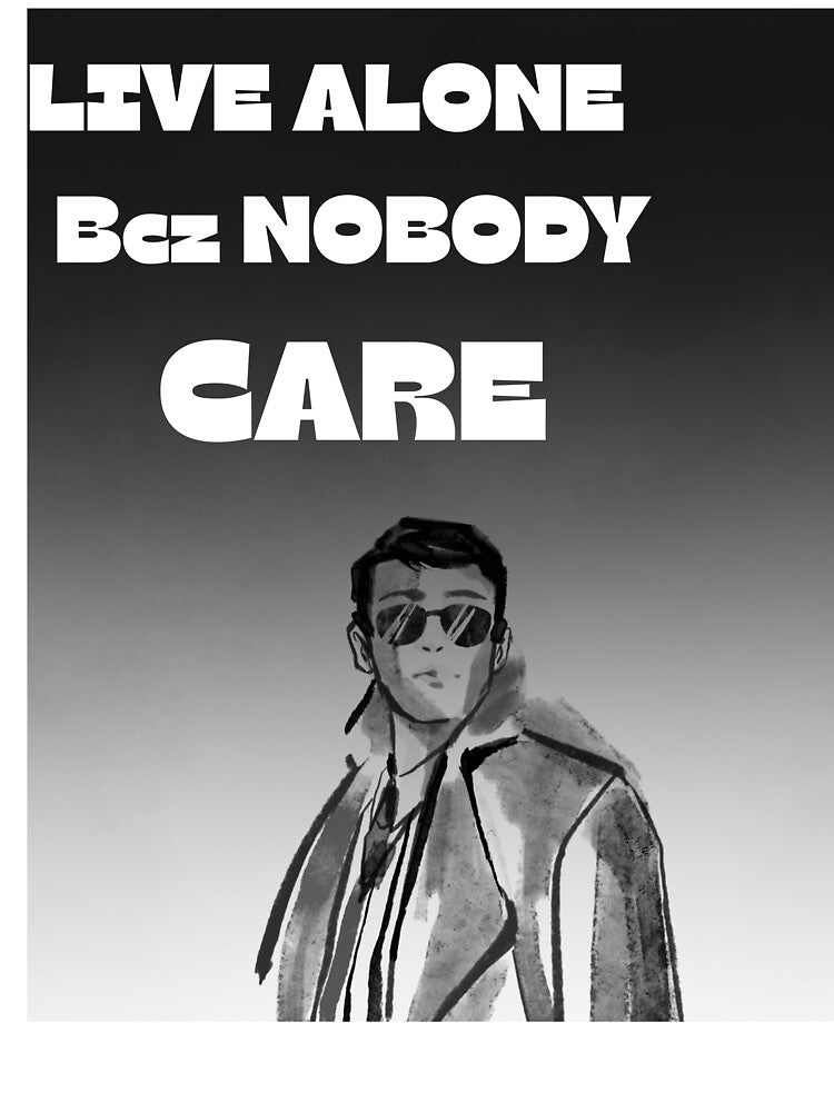 Live Alone Because Nobody Cares - Minimalist Quote by Stoneclove