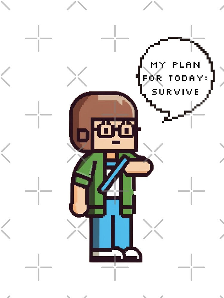 My plan for today: survive | Pixel Style by CircinusStore