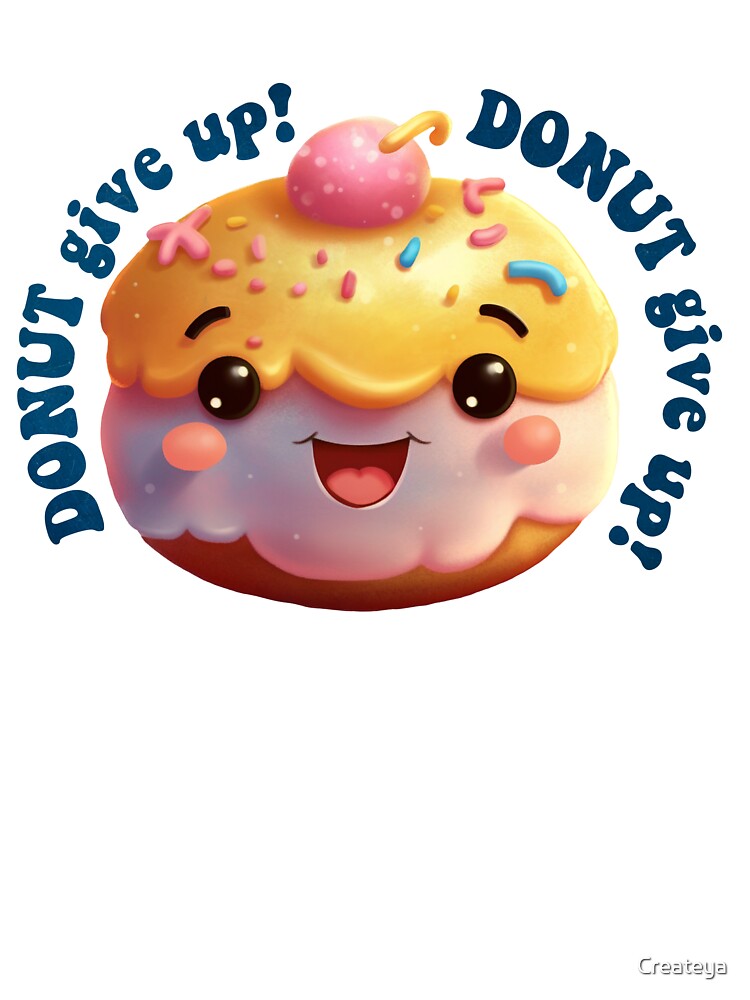 Donut Pun Kawaii| Funny sayings| Donut Puns| Donut give up by Createya