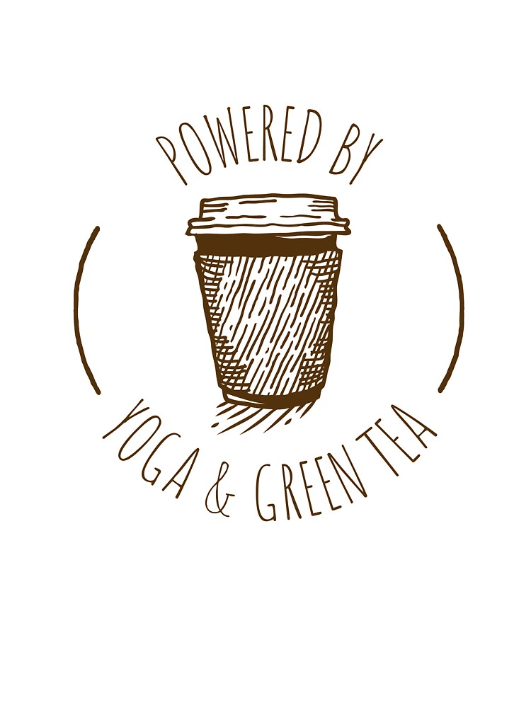 Powered By Yoga and Green Tea by RiseandShineTee