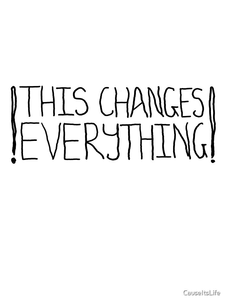 This Changes Everything – Minimal Hand-Drawn Quote Typography by CauseItsLife
