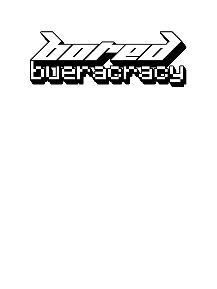 Bored Bueracracy by tshirtbyxander