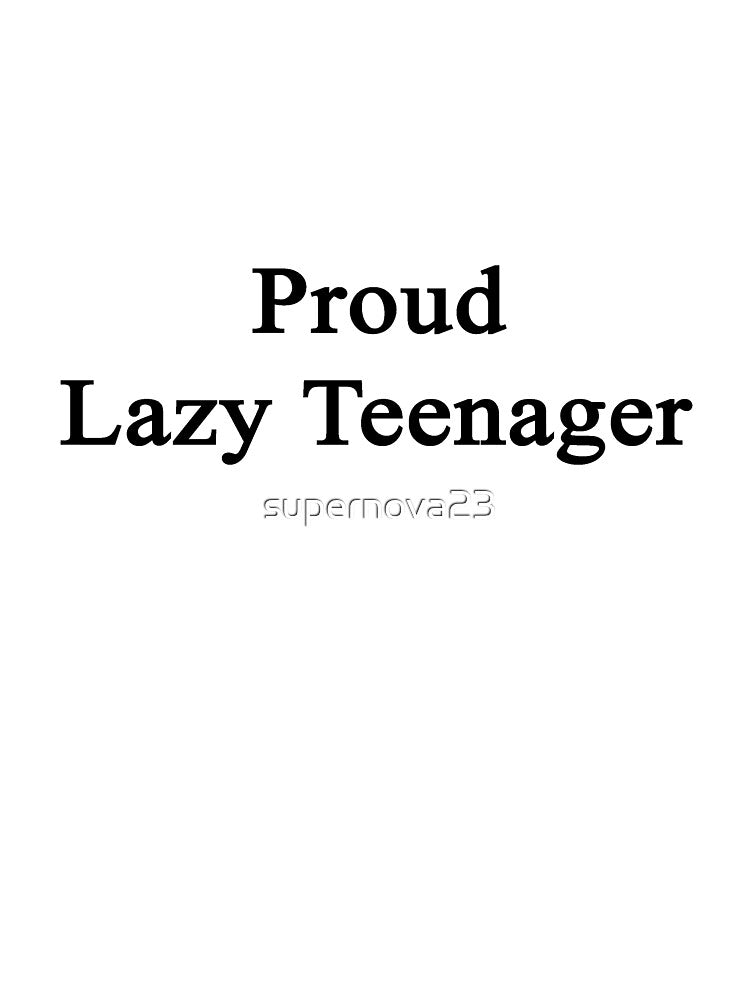 Proud Lazy Teenager by supernova23
