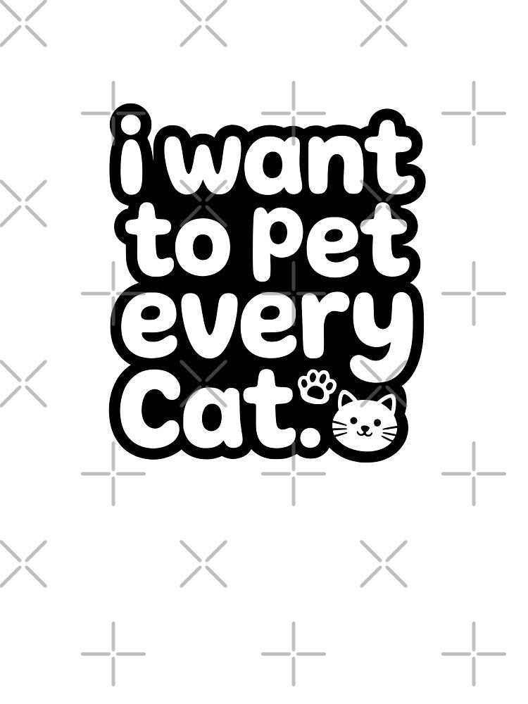 I Want To Pet Every Cat by Dimitrispoli