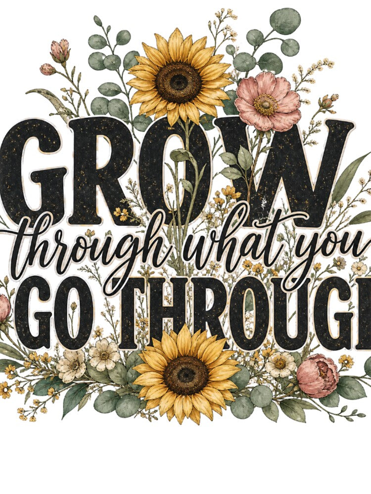 Grow Through What You Go Through T-Shirt | Sunflower Wildflower Botanical Tee | Resilience Floral Inspirational Shirt by MaximumBedroom