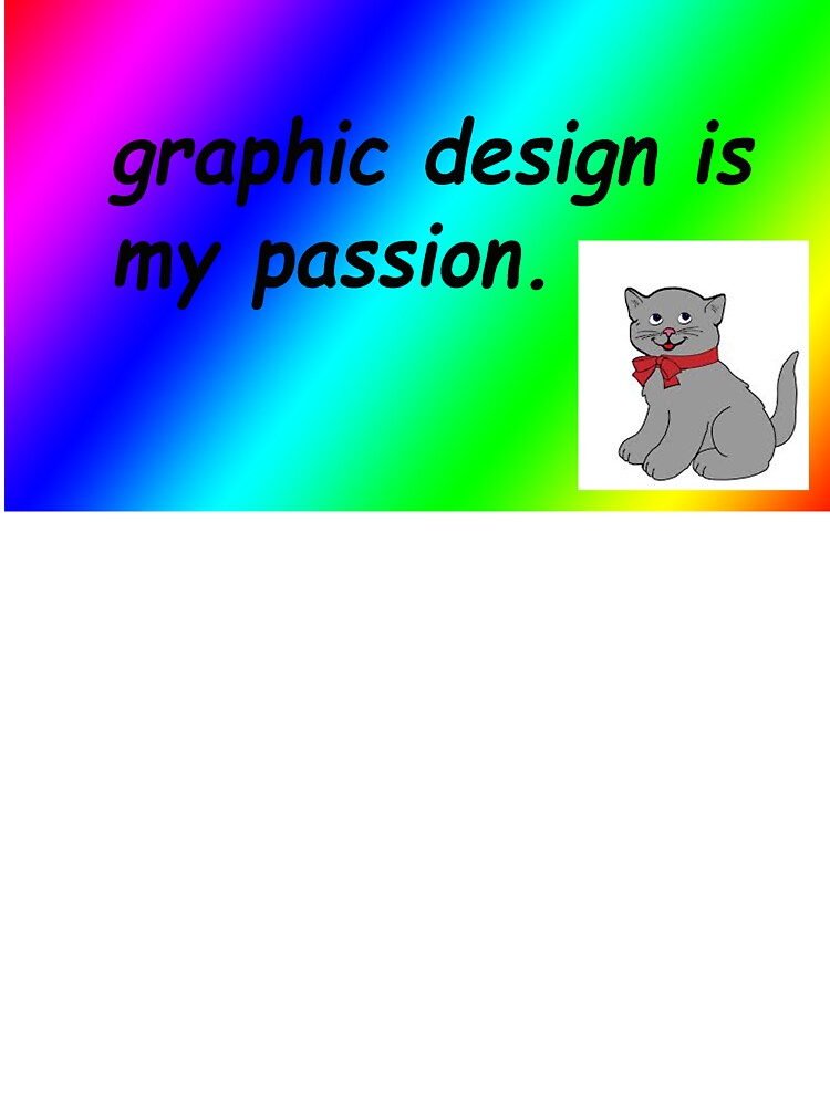 Graphic design is my passion rainbow comic sans by triinamariia