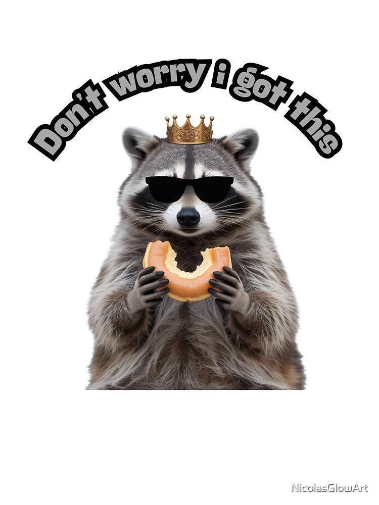 Don't Worry I Got This | Raccoon T-Shirt by NicolasGlowArt