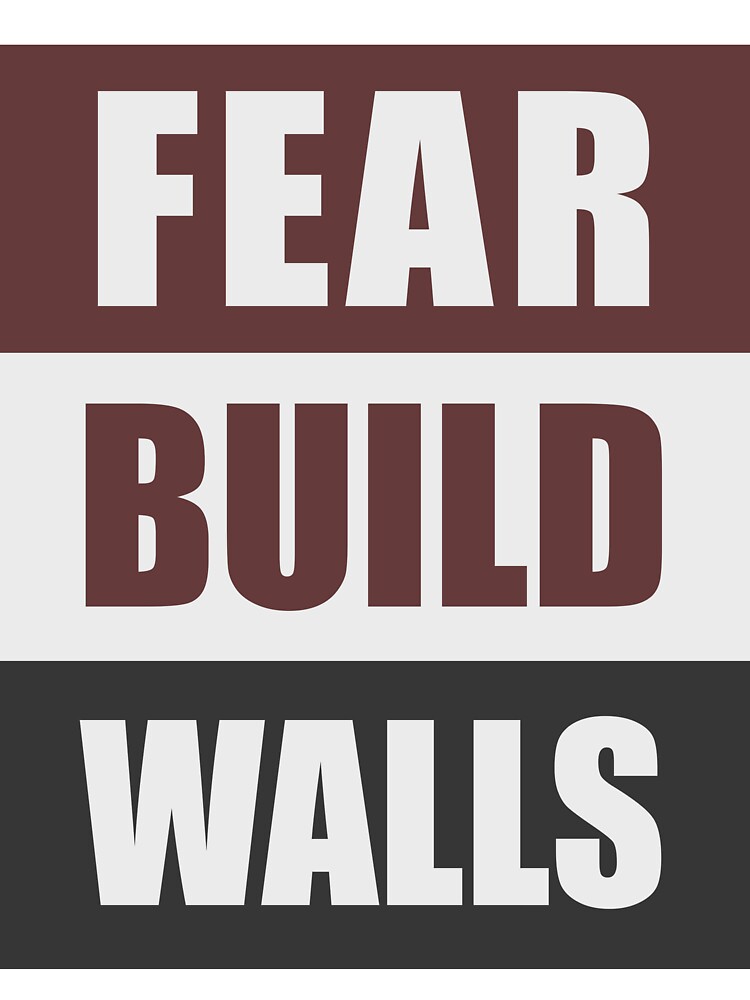 Fear Build Walls by 9N20